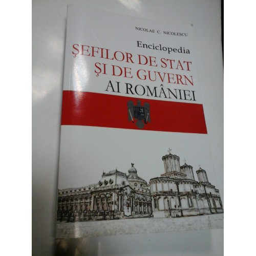 ENCICLOPEDIA SEFILOR DE STAT SI DE GUVERN AL ROMANIEI - NICOLAE C. NICOLESCU ENCICLOPEDIA SEFILOR DE STAT SI DE GUVERN AL ROMANIEI - NICOLAE C. NICOLESCU